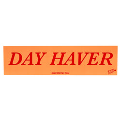 Day Haver Bumper Sticker