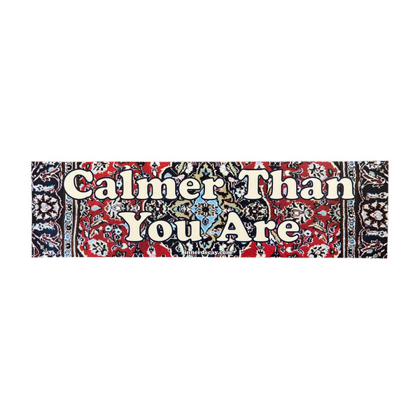 Calmer Bumper Sticker