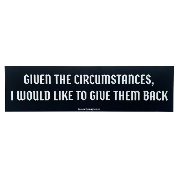 Circumstances Bumper Sticker