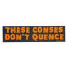 Consequences Bumper Sticker