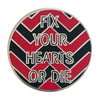 Fix Your Hearts Pin