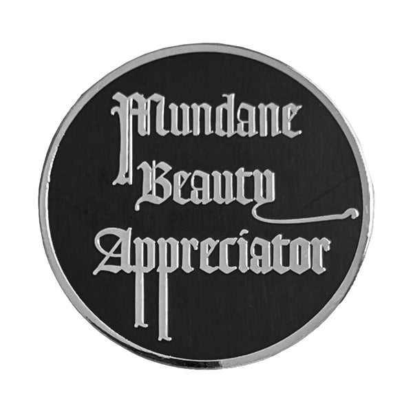 Mundane Beauty Pin