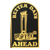 Better Days Ahead  Pin