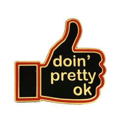 Doin' Pretty OK pin