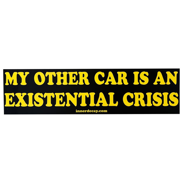 Existential Crisis Bumper Sticker