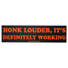 Honk Louder Bumper Sticker