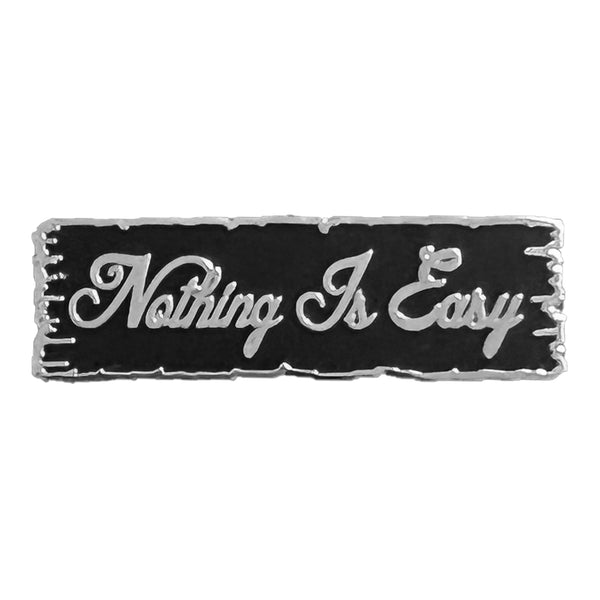 Nothing is Easy Pin
